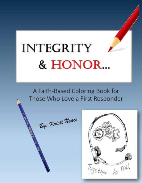 Integrity & Honor: A Faith-Based Coloring Book for Those Who Love a First Responder