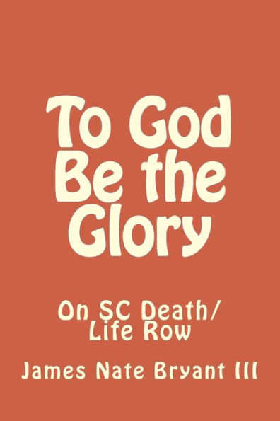 To God Be The Glory : On Sc Life/Death Row