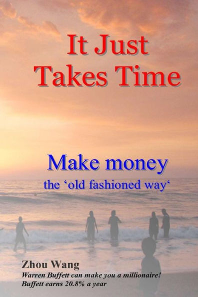 It Just Takes Time: Make money the 'old fashioned way'