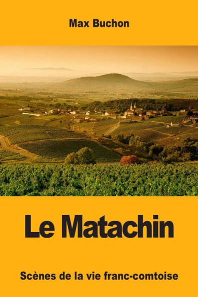 Le Matachin: Scènes de la vie franc-comtoise (French Edition)