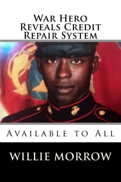 War Hero Reveals Credit Repair System : Available To All