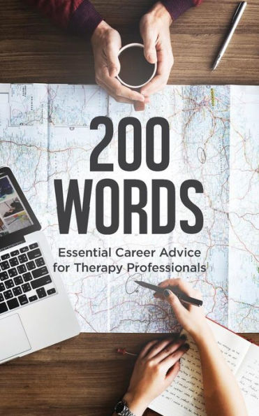 200 WORDS: Essential Career Advice for Therapy Professionals