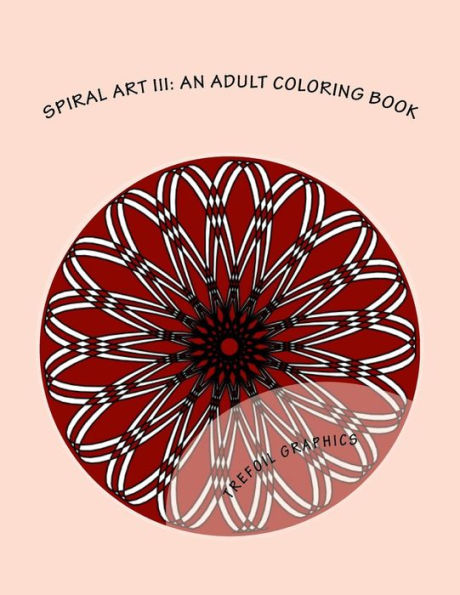 Spiral Art Iii : An Adult Coloring Book
