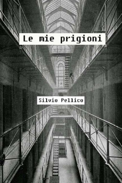 Le mie prigioni (Italian Edition) - 9781979436670