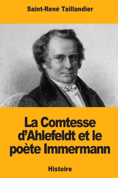 La Comtesse d’Ahlefeldt et le poète Immermann (French Edition)