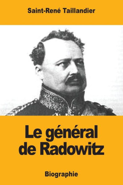Le general de Radowitz (French Edition)
