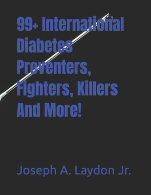 99+ International Diabetes Preventers, Fighters, Killers And More!