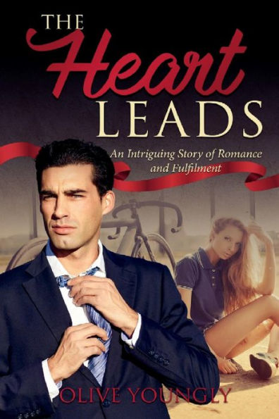 The Heart Leads : An Intriguing Story Of Romance And Fulfilment
