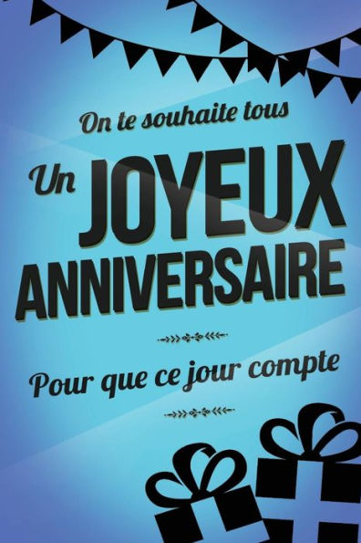Joyeux Anniversaire - Bleu: Livre a ecrire (Pour que ce jour compte) (French Edition)