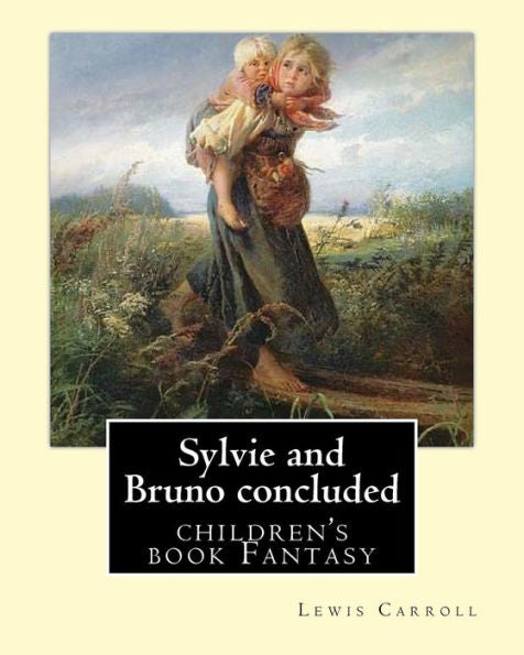 Sylvie And Bruno Concluded - 9781979465571