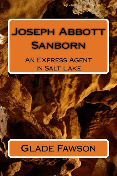 Joseph Abbott Sanborn: Express Agent in Salt Lake