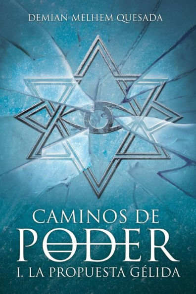 Caminos de Poder: 1. La Propuesta G�lida (Spanish Edition)