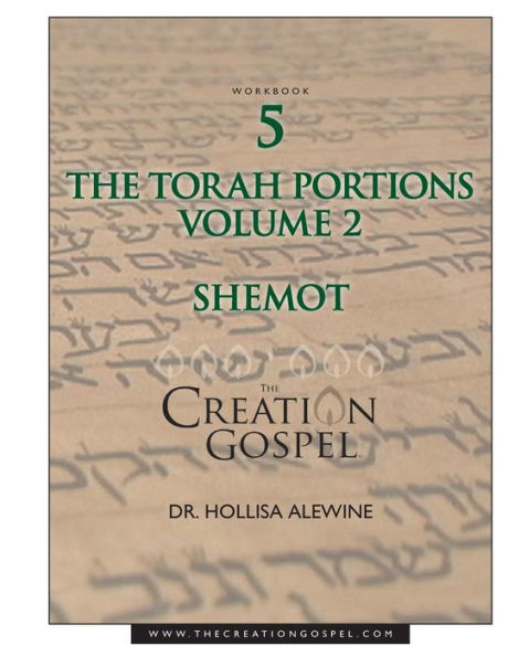 Creation Gospel Workbook Five: Shemot: Volume II (Torah Portions)