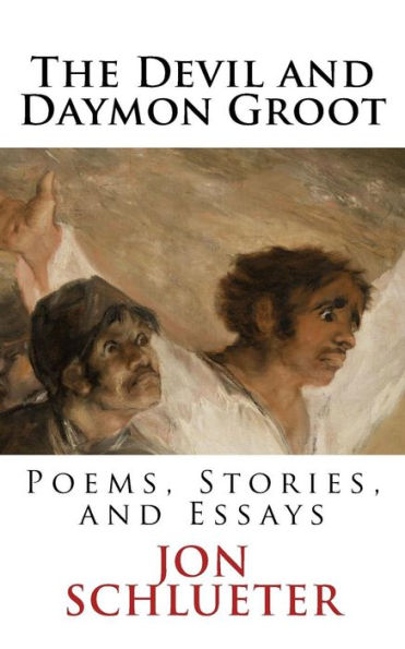 The Devil And Daymon Groot : Poems, Stories, And Essays