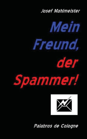 Mein Freund, Der Spammer!