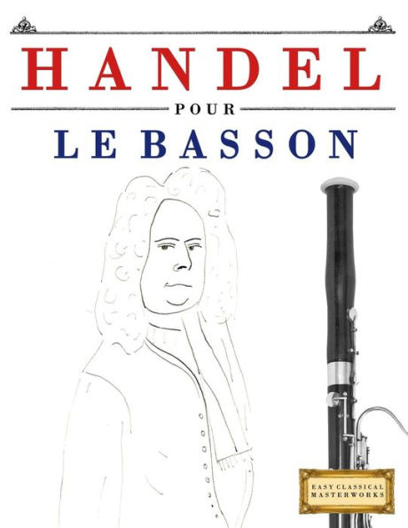 Handel pour le Basson: 10 pièces faciles pour le Basson debutant livre (French Edition)