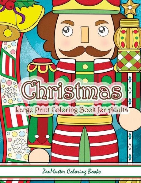 Christmas Large Print Coloring Book For Adults: Simple and Easy Large Print Adult Coloring Book of Christmas Scenes and Designs: Santa, Presents, ... and More! (Easy Coloring Books for Adults)