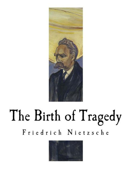 The Birth Of Tragedy : Hellenism And Pessimism