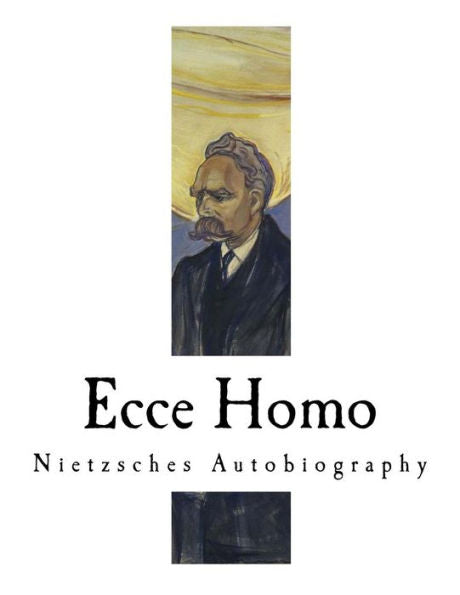 Ecce Homo: Nietzsches Autobiography (Friedrich Nietzsche) - 9781979531481