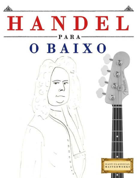 Handel para o Baixo: 10 pecas faciles para o Baixo livro para principiantes (Portuguese Edition)