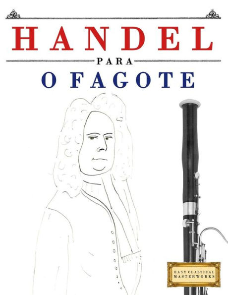 Handel para o Fagote: 10 pecas faciles para o Fagote livro para principiantes (Portuguese Edition)