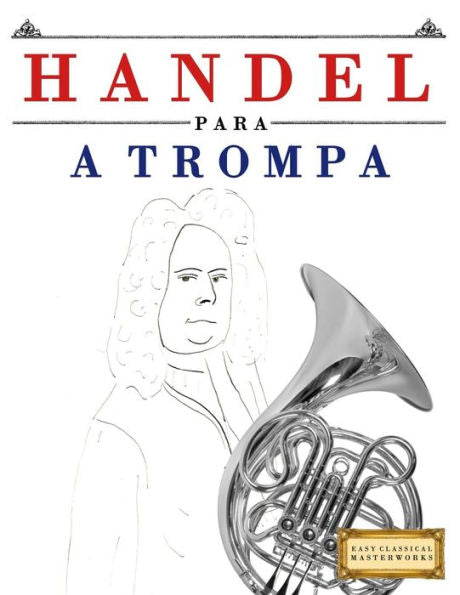 Handel para a Trompa: 10 pecas faciles para a Trompa livro para principiantes (Portuguese Edition)