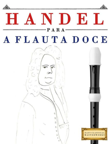 Handel para a Flauta Doce: 10 pecas faciles para a Flauta Doce livro para principiantes (Portuguese Edition)