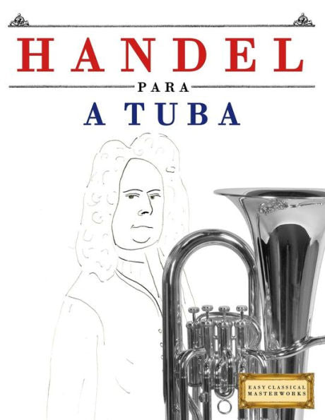 Handel para a Tuba: 10 pecas faciles para a Tuba livro para principiantes (Portuguese Edition)