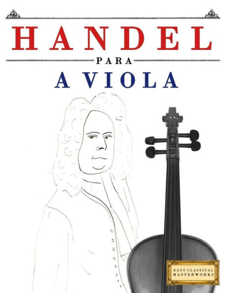 Handel para a Viola: 10 pecas faciles para a Viola livro para principiantes (Portuguese Edition)