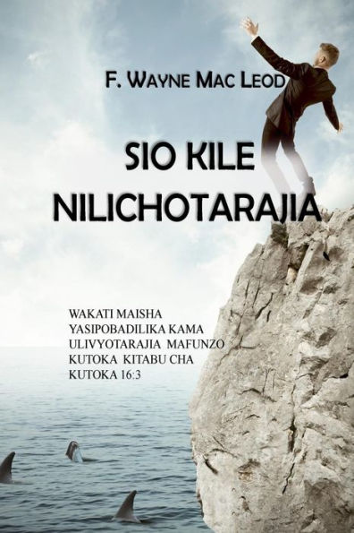 Sio Kile Nilichotarajia : Wakati Maisha Yasipobadilika Kama Ulivyotarajia Mafunzo Kutoka Kitabu Cha Kutoka 16:3