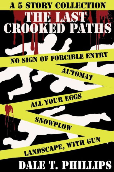 The Last Crooked Paths : A Five Story Collection