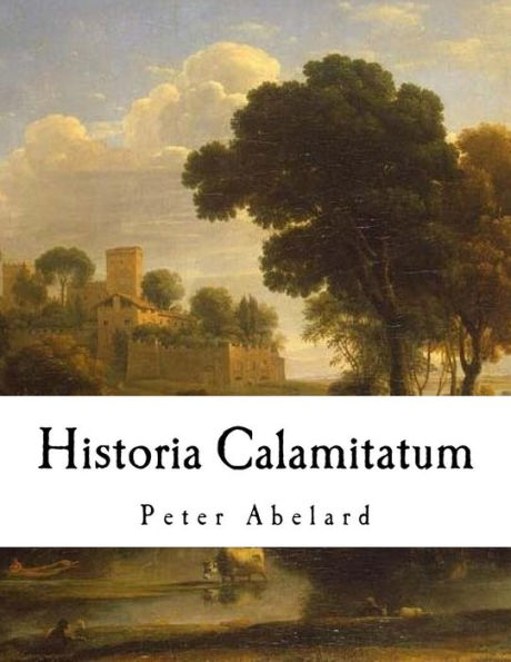 Historia Calamitatum: The Story of my Misfortunes