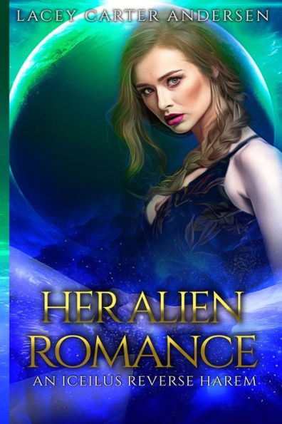 Her Alien Romance: Otherworldly Mates (An Iceilus Reverse Harem)