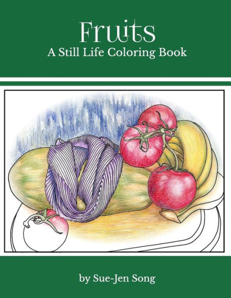 Fruits: A Still Life Coloring Book (Still Life Coloring Books)