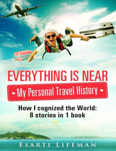 Everything is near. My personal travel history