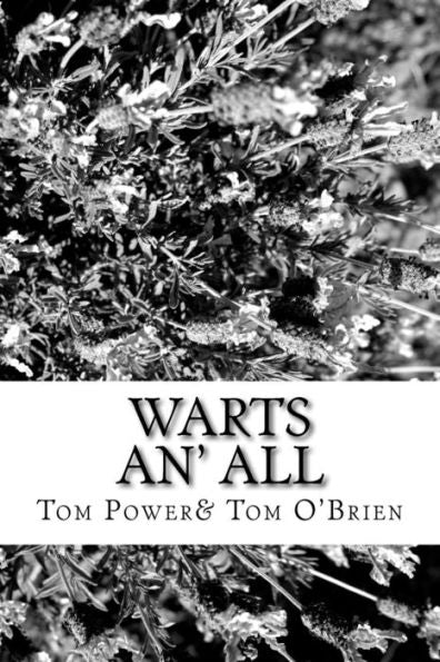 Warts An' All : An Entertainment By Tom Power And Tom O'Brien