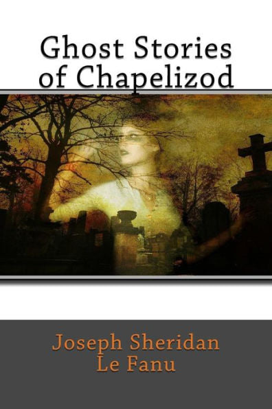Ghost Stories of Chapelizod - 9781979585941