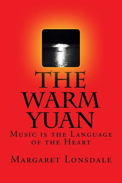 The Warm Yuan : Music Is The Language Of The Heart
