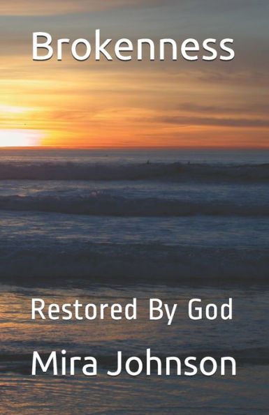 Brokenness: Restored By God