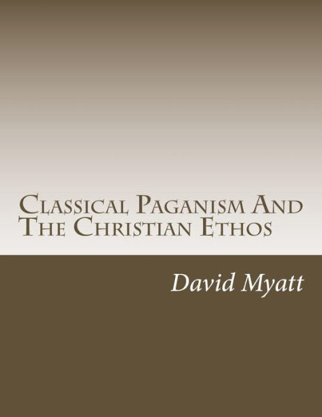 Classical Paganism And The Christian Ethos