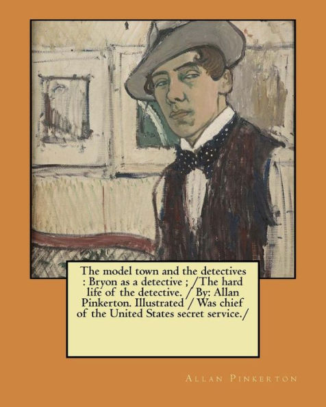 The Model Town And The Detectives : Bryon As A Detective; The Hard Life Of The Detective