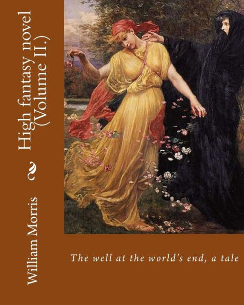 The Well At The World's End, A Tale. By: William Morris (Volume Ii. ) : High Fantasy Novel