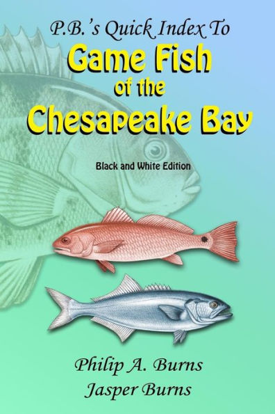 P.B.'s Quick Index To Game Fish Of The Chesapeake Bay : Black And White Edition