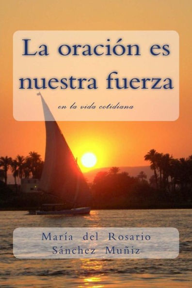 La oración es nuestra fuerza: en la vida cotidiana (Spanish Edition)
