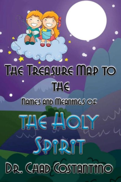 The Treasure Map To The Names And Meanings Of The Holy Spirit