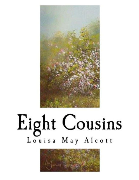 Eight Cousins: The Aunt-Hill (Classic Louisa May Alcott)