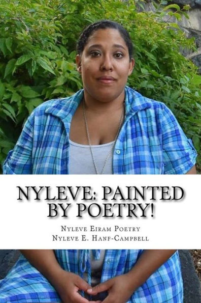 Nyleve: Painted By Poetry! : God Created Me To Write Poetry! - 9781979653497