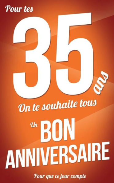 Bon anniversaire - 35 ans: Livre a ecrire (Pour que ce jour compte) (French Edition)