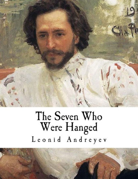 The Seven Who Were Hanged : A Story