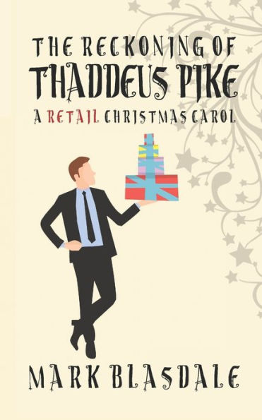 The Reckoning Of Thaddeus Pike : A Retail Christmas Carol